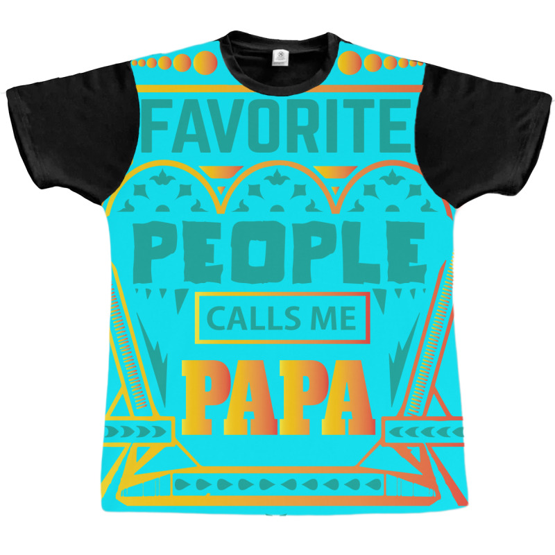 My Favorite People Calls Me Papa Graphic T-shirt by designbycommodus | Artistshot