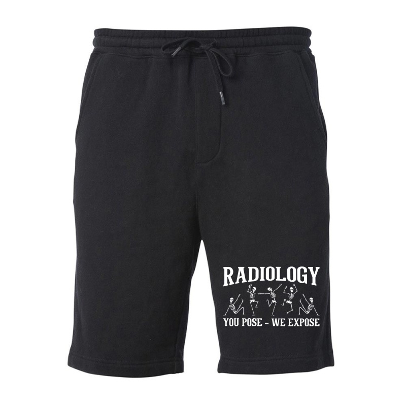 Radiology You Pose We Expose   Skeleton Radiologis Fleece Short by africaka | Artistshot