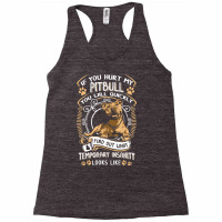 If You Hurt My Pitbull You Will Quickly Dog Pit Bu Racerback Tank | Artistshot