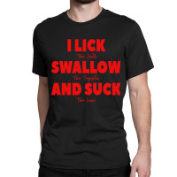 I Lick The Salt Classic T-shirt | Artistshot