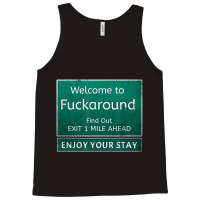 Funny Road Sign Humor Fuck Around And Find Out T S Tank Top | Artistshot