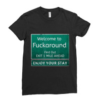 Funny Road Sign Humor Fuck Around And Find Out T S Ladies Fitted T-shirt | Artistshot