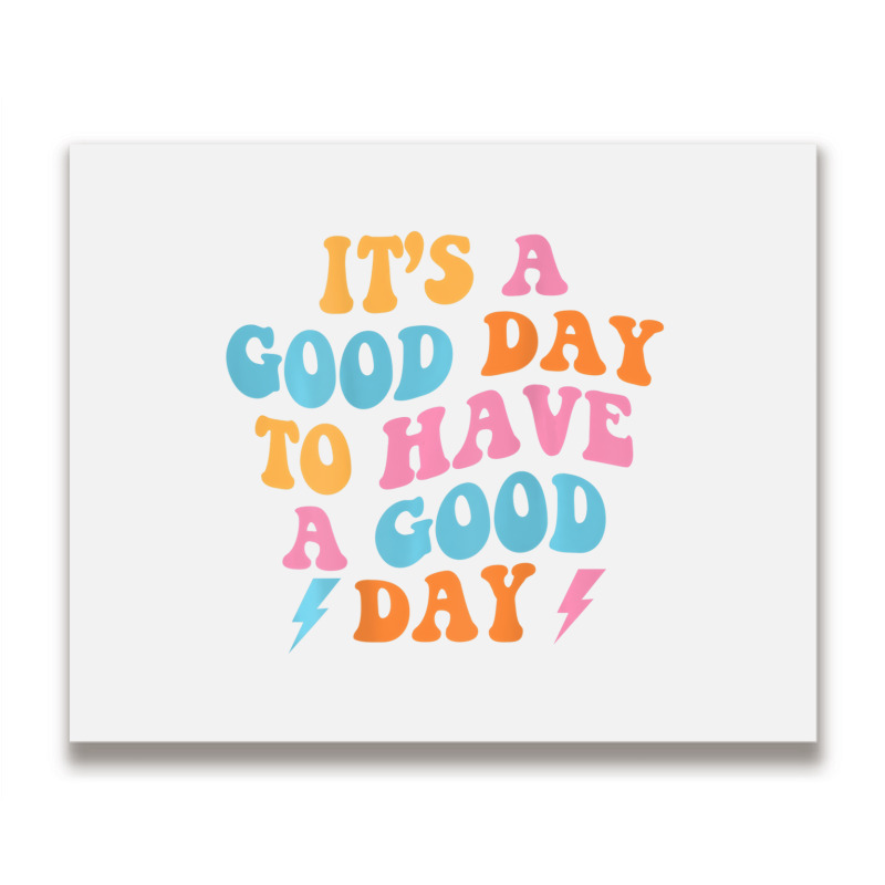 It's A Good Day To Have A Good Day (on Back) Trend Metal Print Horizontal | Artistshot