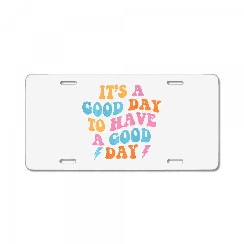 It's A Good Day To Have A Good Day (on Back) Trend License Plate | Artistshot