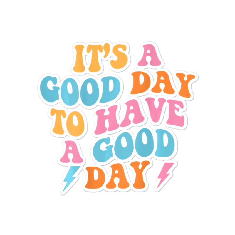 It's A Good Day To Have A Good Day (on Back) Trend Sticker | Artistshot