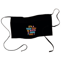 It's A Good Day To Have A Good Day (on Back) Trend Waist Apron | Artistshot