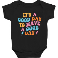 It's A Good Day To Have A Good Day (on Back) Trend Baby Bodysuit | Artistshot