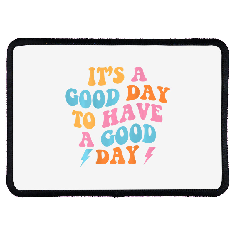 It's A Good Day To Have A Good Day (on Back) Trend Rectangle Patch | Artistshot