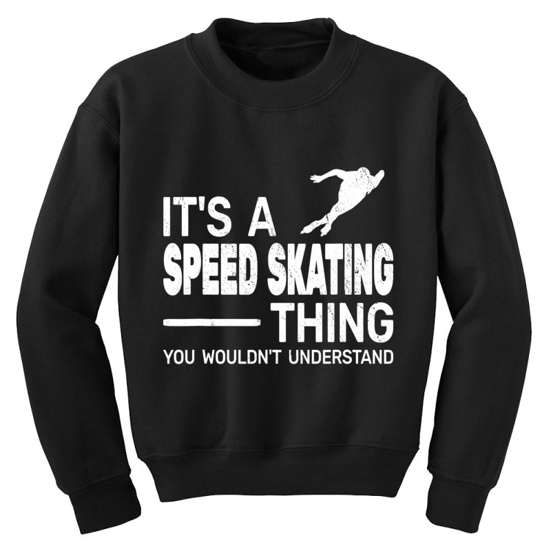 It's A Speed Skating Thing Girl Funny Man Speed Sk Youth Sweatshirt by kranendon | Artistshot