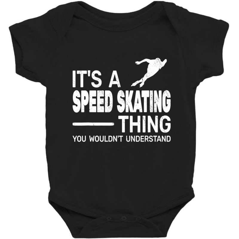 It's A Speed Skating Thing Girl Funny Man Speed Sk Baby Bodysuit by kranendon | Artistshot