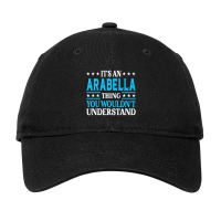 It's An Arabella Thing Wouldn't Understand Name Ar Adjustable Cap | Artistshot