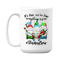 It's Fine We're Fine Everything Is Fine Teacher Gn 15 Oz Coffee Mug | Artistshot