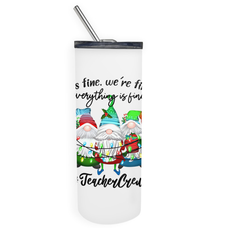 It's Fine We're Fine Everything Is Fine Teacher Gn Skinny Tumbler | Artistshot