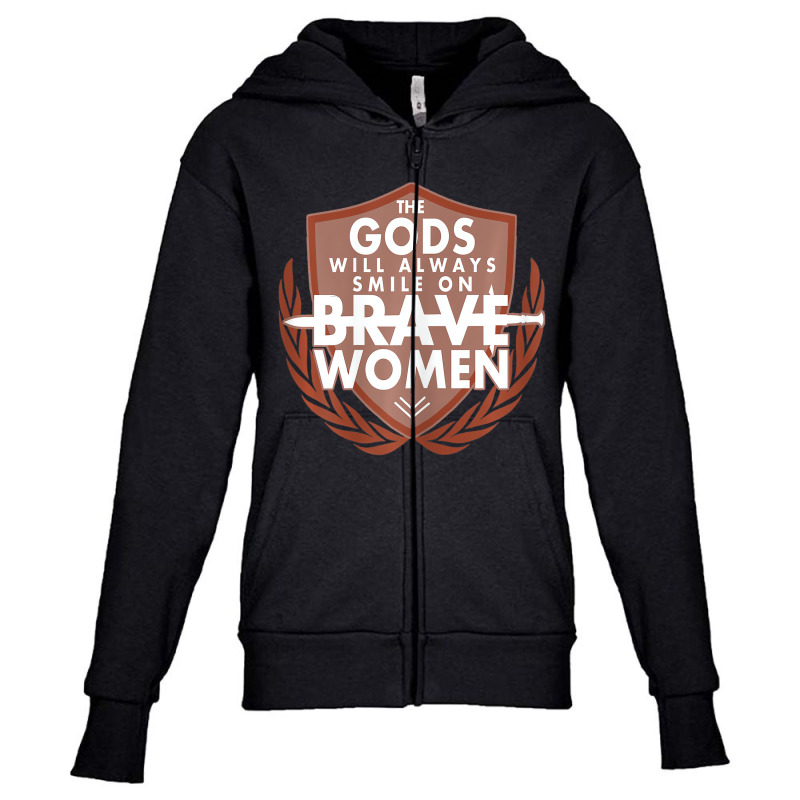 Womens The Gods Will Always Smile On Brave Women Youth Zipper Hoodie by terrilyn | Artistshot