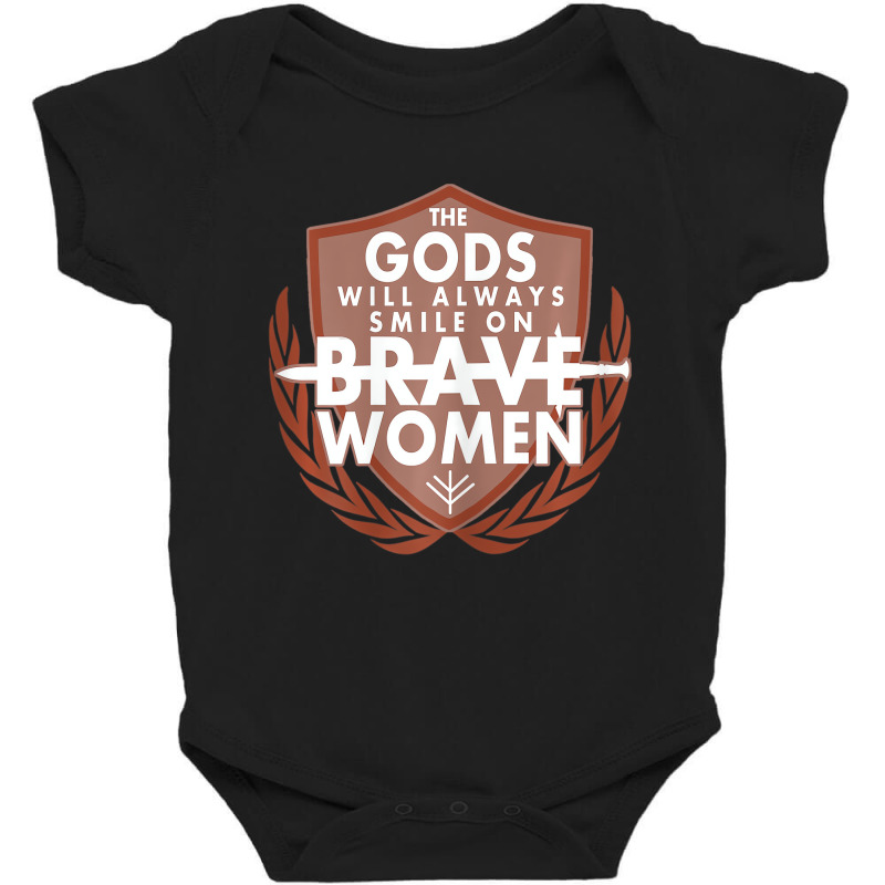 Womens The Gods Will Always Smile On Brave Women Baby Bodysuit by terrilyn | Artistshot