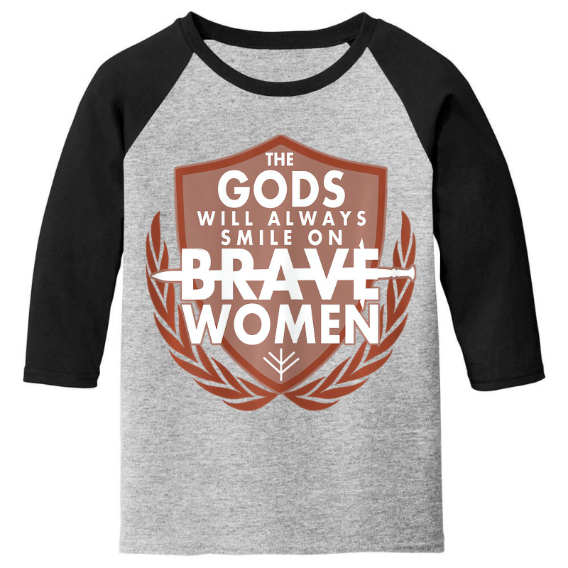 Womens The Gods Will Always Smile On Brave Women Youth 3/4 Sleeve by terrilyn | Artistshot