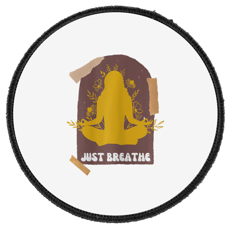 Womens Yoga, Just Breathe, Inspirational Message, Round Patch | Artistshot