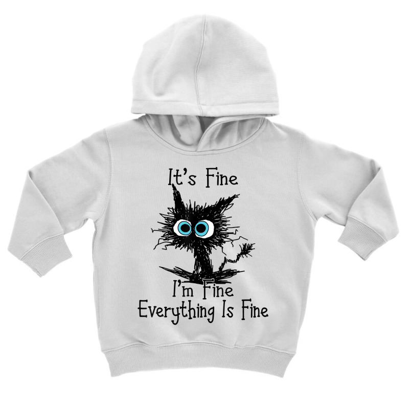 It's Fine I'm Fine Everything Is Fine Funny Black Toddler Hoodie | Artistshot