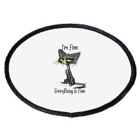 It's Fine I'm Fine Everything Is Fine Funny Cat Lo Oval Patch | Artistshot