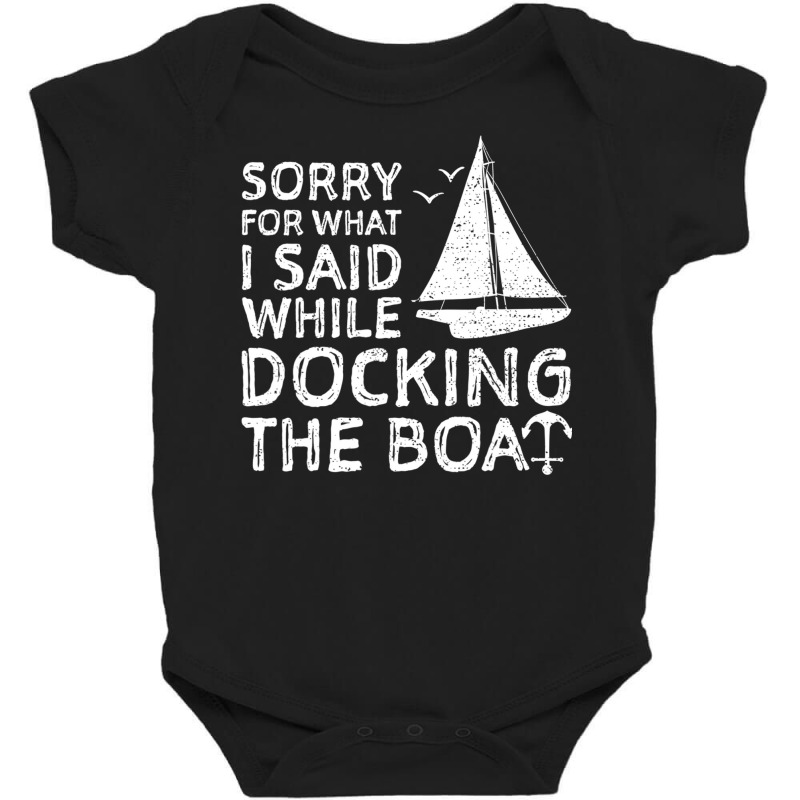 Sorry For What I Said While Docking The Boat   Boa Baby Bodysuit | Artistshot