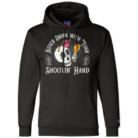 Never Drink With Your Shooting Hand Skeleton Drink Champion Hoodie | Artistshot