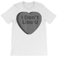 Anti Valentines Day Goth Emo Candy Heart   I Don't T-shirt | Artistshot