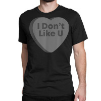 Anti Valentines Day Goth Emo Candy Heart   I Don't Classic T-shirt | Artistshot