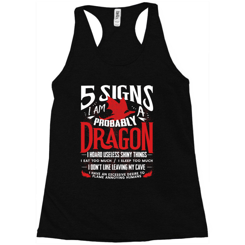 5 Signs Im Probably A Dragon 1 Racerback Tank by whoretacarpal | Artistshot