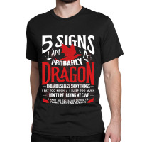 5 Signs Im Probably A Dragon 1 Classic T-shirt | Artistshot