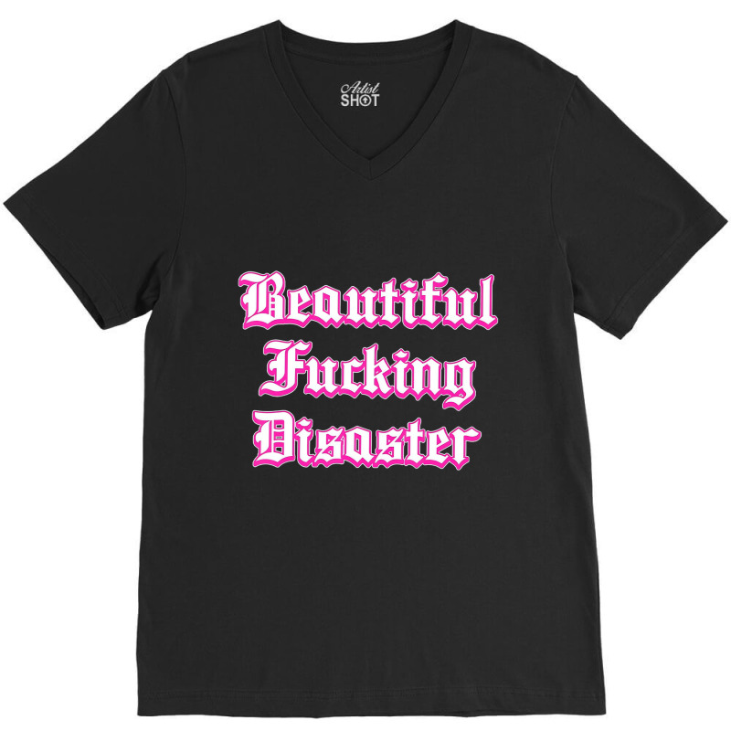 Woman Beautiful Fucking Disaster  T Shirt V-Neck Tee by yucalsye | Artistshot