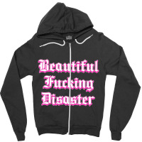 Woman Beautiful Fucking Disaster  T Shirt Zipper Hoodie | Artistshot