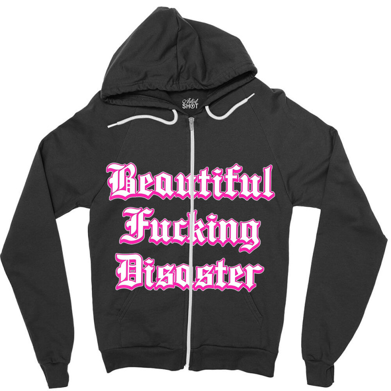 Woman Beautiful Fucking Disaster  T Shirt Zipper Hoodie by yucalsye | Artistshot