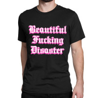 Woman Beautiful Fucking Disaster  T Shirt Classic T-shirt | Artistshot