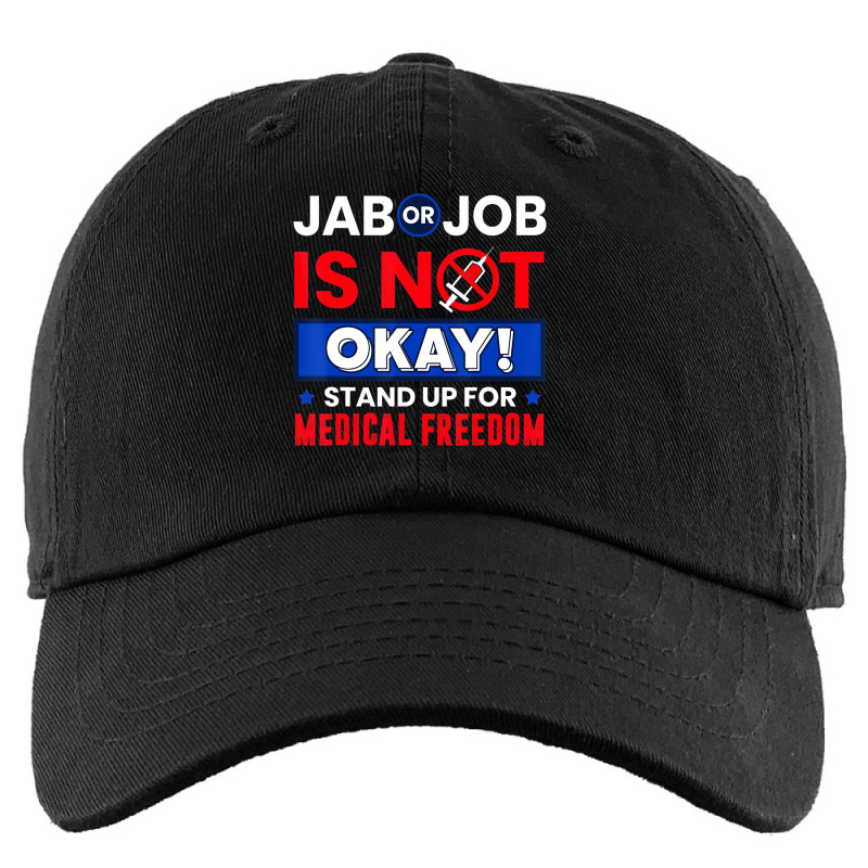 Jab Or Job Is Not Ok Standup For Medical Freedom T Kids Cap by kranendon | Artistshot