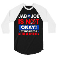 Jab Or Job Is Not Ok Standup For Medical Freedom T 3/4 Sleeve Shirt | Artistshot