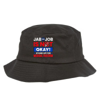 Jab Or Job Is Not Ok Standup For Medical Freedom T Bucket Hat | Artistshot