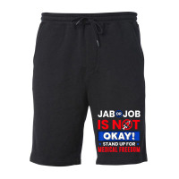 Jab Or Job Is Not Ok Standup For Medical Freedom T Fleece Short | Artistshot