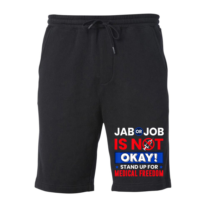 Jab Or Job Is Not Ok Standup For Medical Freedom T Fleece Short by kranendon | Artistshot