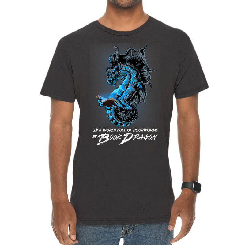 In A World Full Of Bookworms Be A Book Dragon 32 Vintage T-Shirt by whoretacarpal | Artistshot