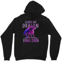 Funny Sorry My Dragon Ate Your Unicorn Unisex Hoodie | Artistshot