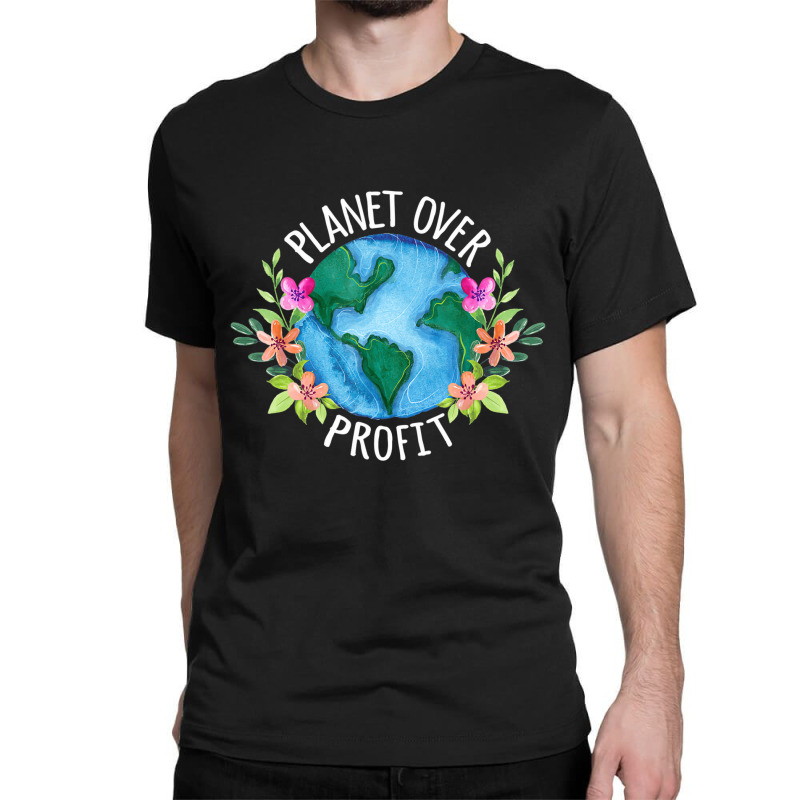 Planet Over Profit Save The Earth Campaign Awarene Classic T-shirt by worrekal | Artistshot