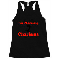 Funny I Know I'm Charming This Shirt Gives Me +2 C Racerback Tank | Artistshot