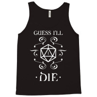 Guess I'll Die D20 Dice Tabletop Rpg Addict Tank Top | Artistshot