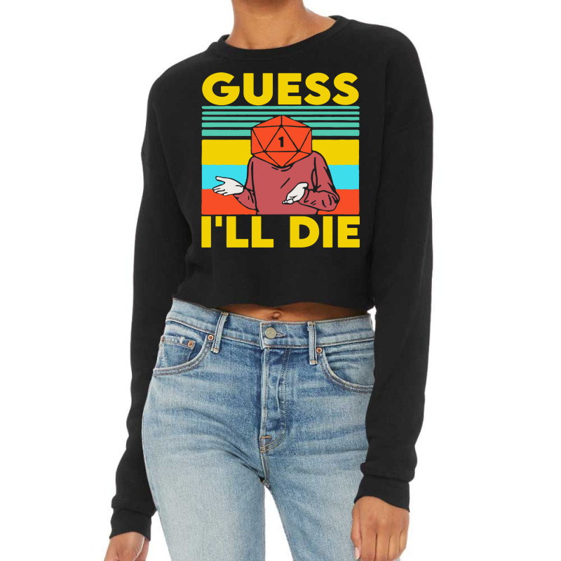 Guess I'll Die D20 Dice Rpg Cropped Sweater | Artistshot