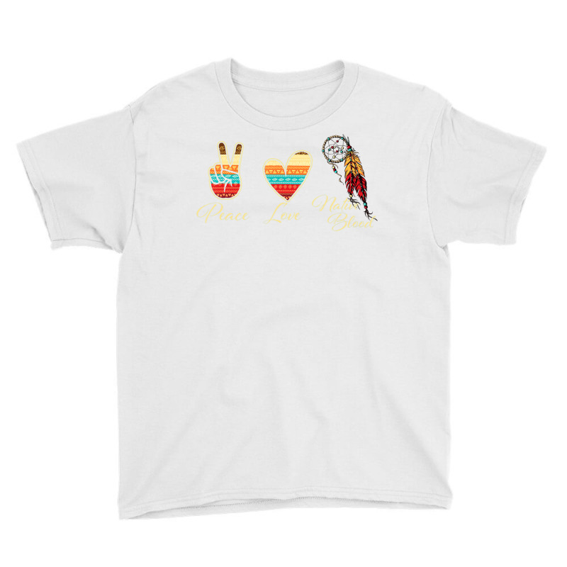 Peace Love Native Blood   Indigenous People Homela Youth Tee by fiddolamuf | Artistshot