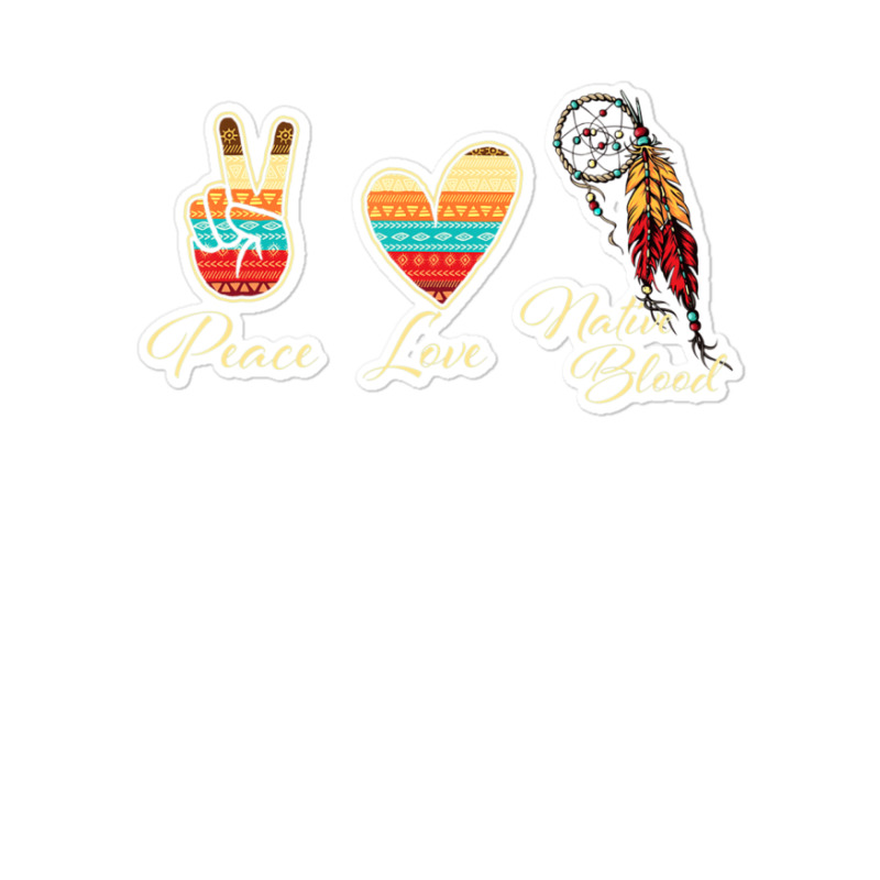 Peace Love Native Blood   Indigenous People Homela Sticker | Artistshot