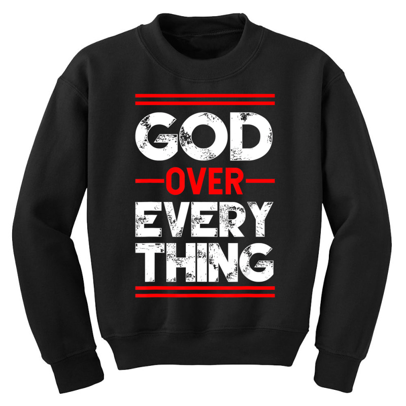 Christian Faith God Over Everything T Shirt Youth Sweatshirt by imelde | Artistshot