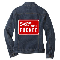 Sorry We're Fucked Novelty Store Closed Life Parod Ladies Denim Jacket | Artistshot