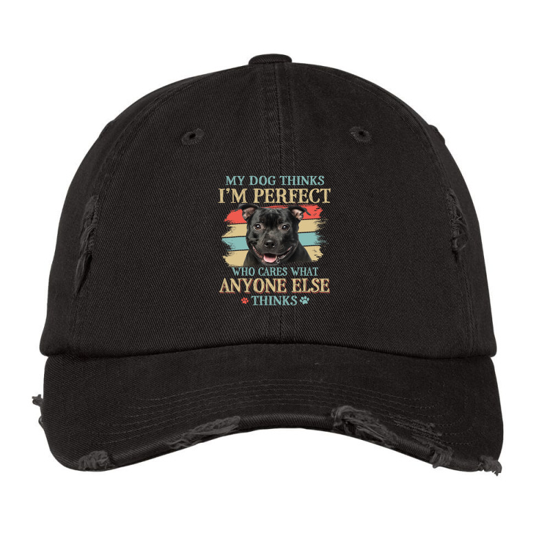 My Dog Thinks Im Perfect Staffordshire Bull Terrie Vintage Cap | Artistshot