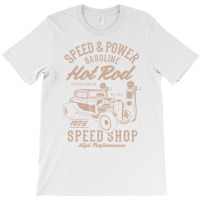 Speed & Power Gasoline Hot Rod Speed Shop T Shirt T-shirt | Artistshot